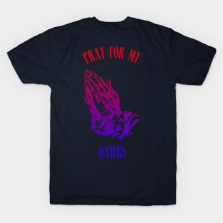 pray for my haters T-Shirt